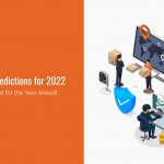 Cyber security predictions for 2022